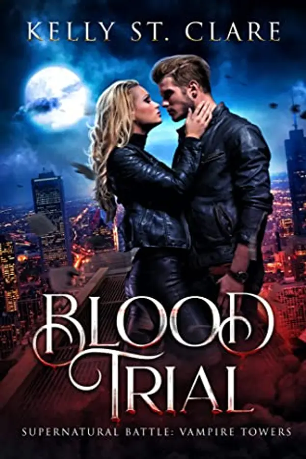 Blood Trial (Supernatural Battle: Vampire Towers, #1) by Kelly St. Clare cover