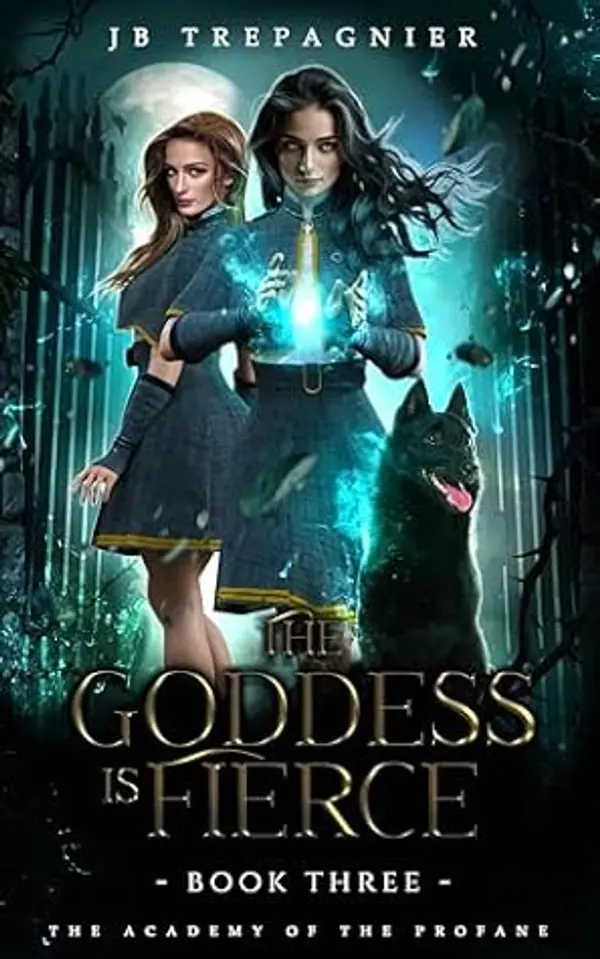 The Goddess is Fierce: A Paranormal Academy Why Choose Romance (Academy of the Profane, #3) by J.B. Trepagnier cover