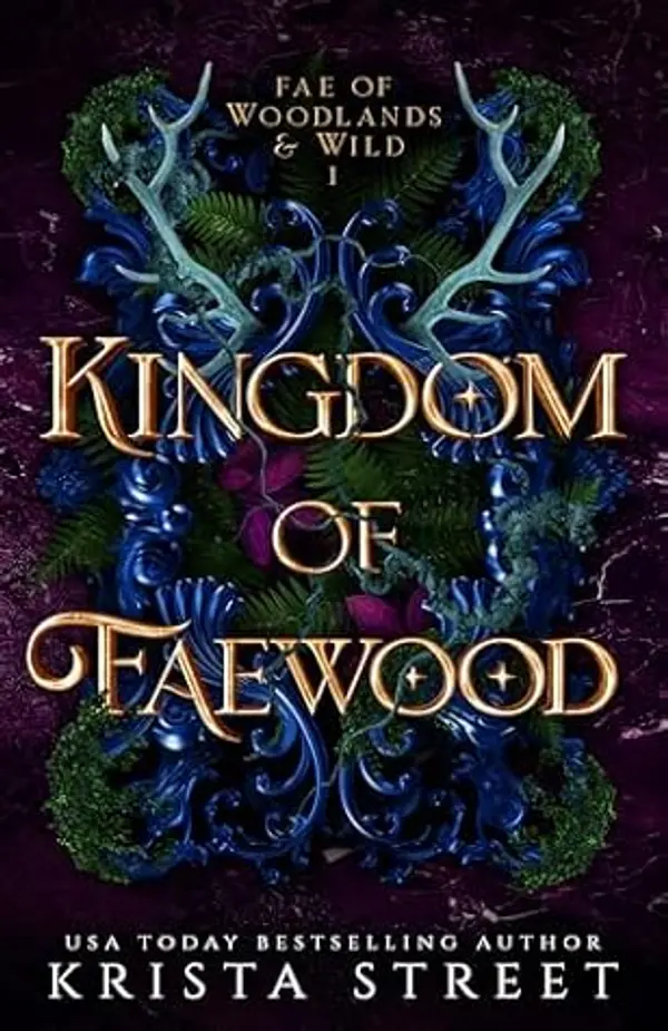 Kingdom of Faewood (Fae of Woodlands & Wild Book 1) by Krista Street cover