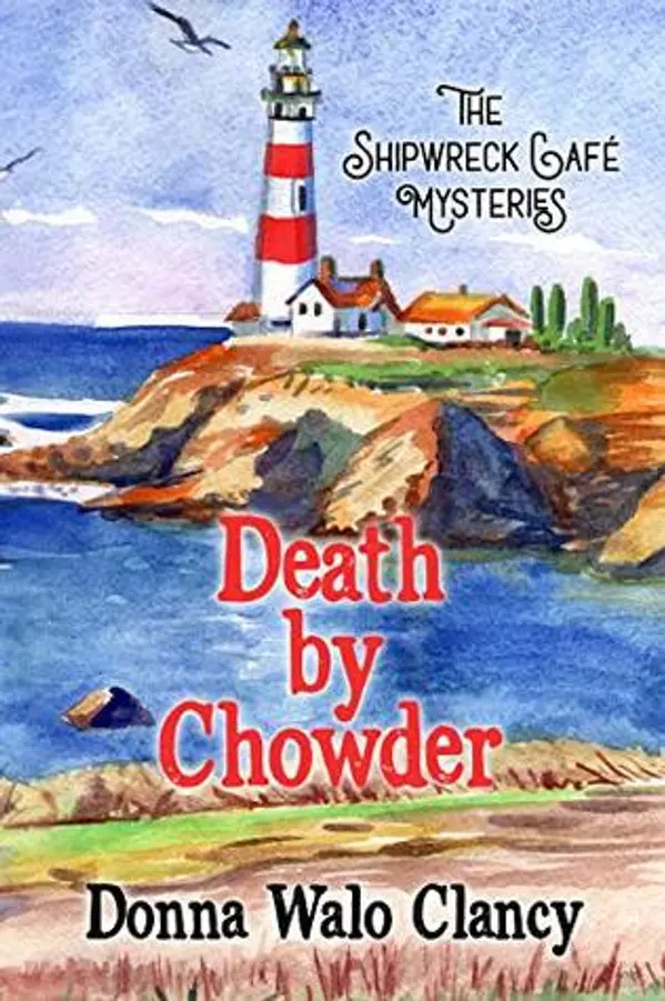 Death By Chowder (Shipwreck Cafe Mysteries, #1) by Donna Walo Clancy cover