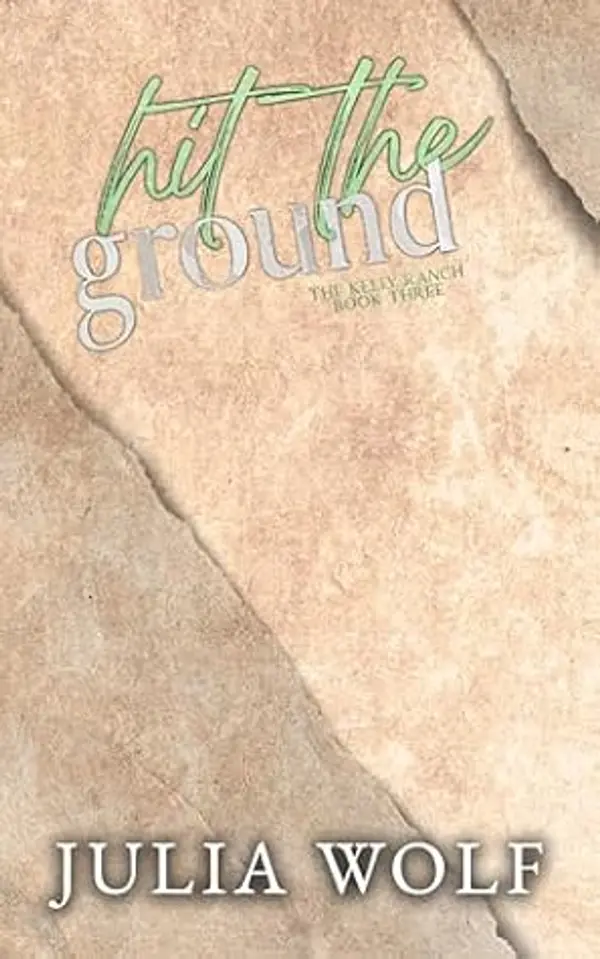 Hit The Ground: A Small Town Romance (The Kelly Ranch) by Julia Wolf cover