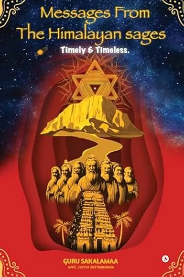 Messages from the Himalayan Sages : Timely and Timeless by Guru Sakalamaa (Smt. Jyothi Pattabhiram) cover