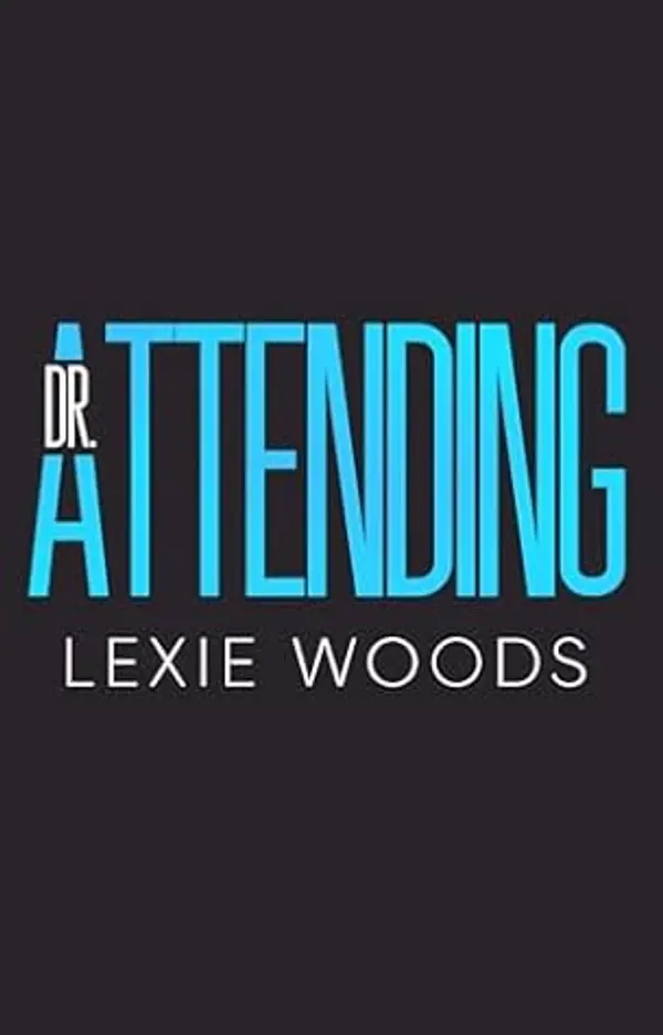 Dr. Attending (Midtown Memorial Book 4) by Lexie Woods cover