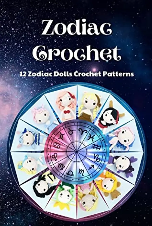 Zodiac Crochet: 12 Zodiac Dolls Crochet Patterns by Kevin  Ables cover
