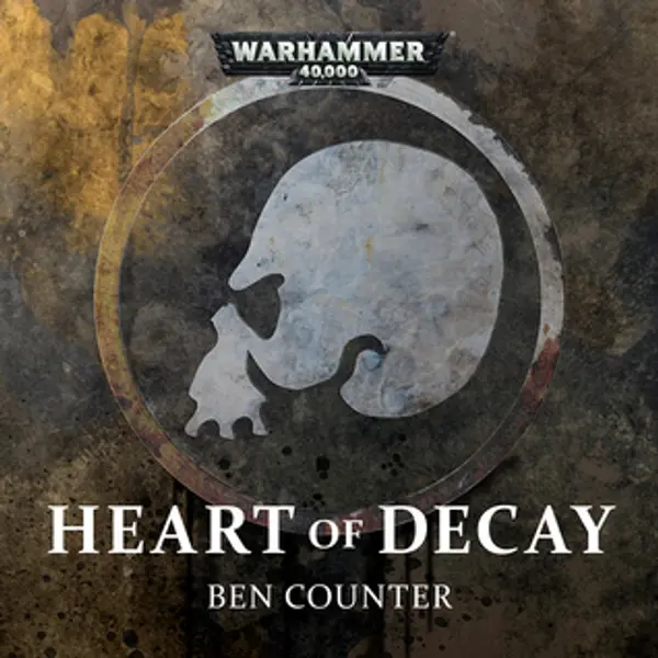 Heart of Decay by Ben Counter cover