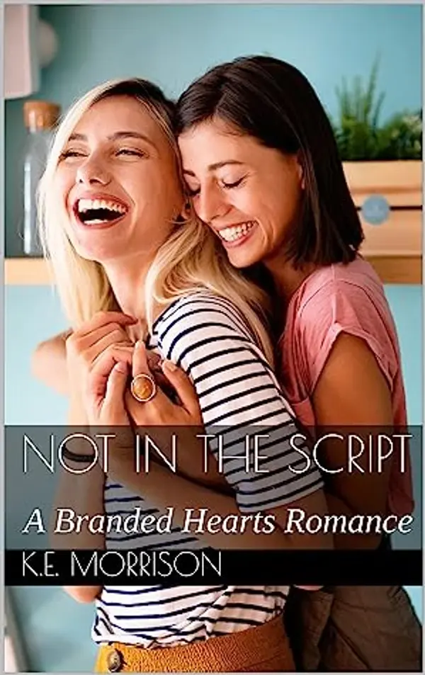 Not in the Script (Branded Hearts, #1) by K.E. Morrison cover