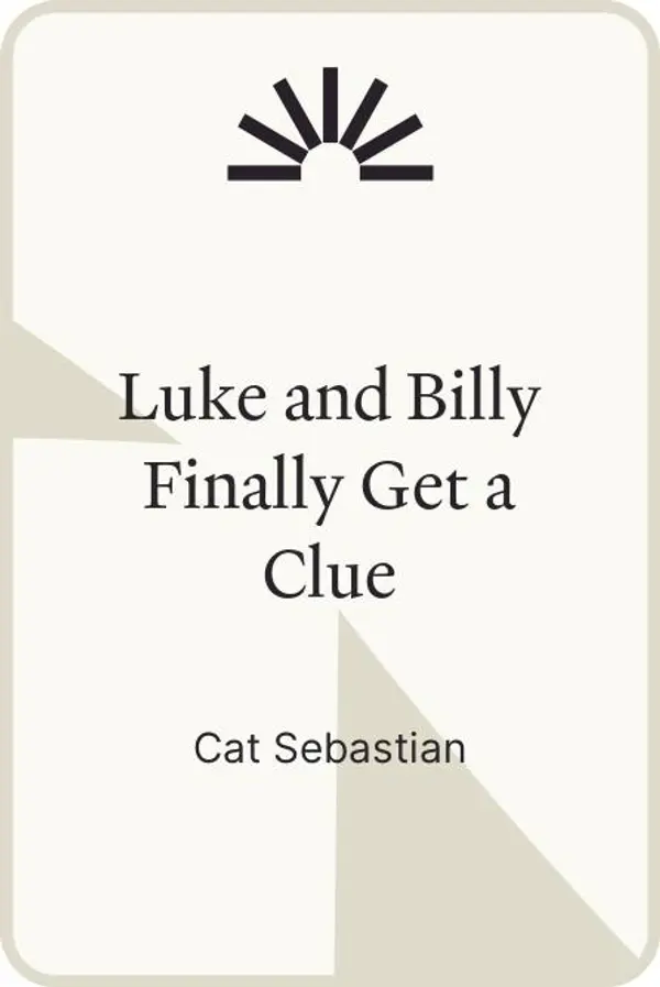 Luke and Billy Finally Get a Clue by Cat Sebastian cover