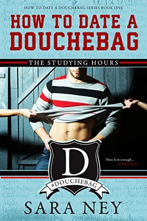 The Studying Hours (How to Date a Douchebag, #1) by Sara Ney cover