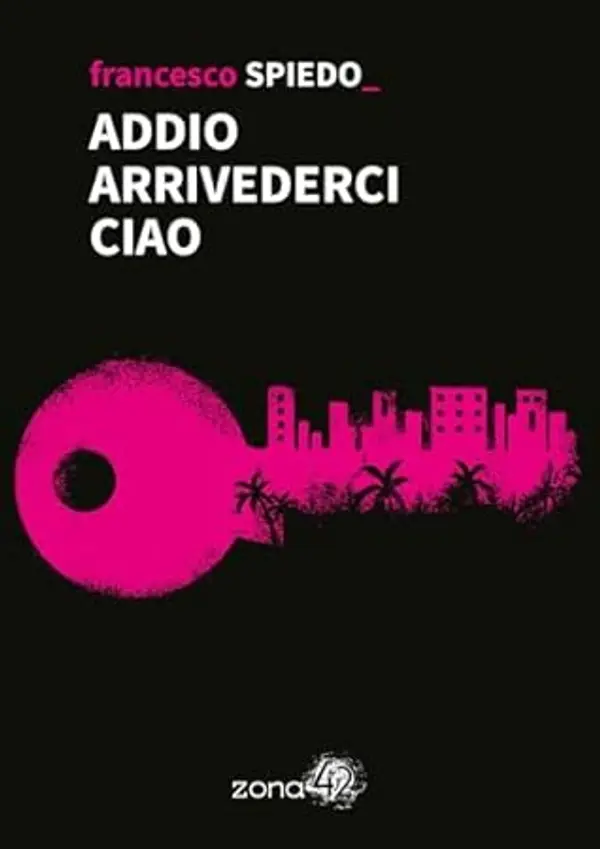 Addio arrivederci ciao by Francesco Spiedo cover