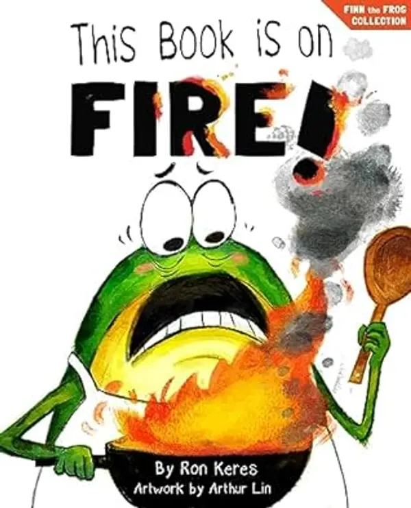 This Book Is On Fire!: A Funny And Interactive Story For Kids by Ron Keres cover