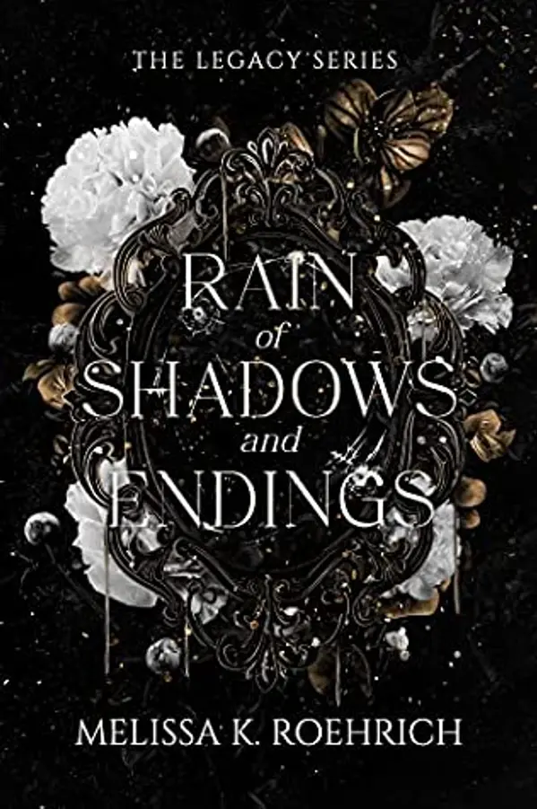 Rain of Shadows and Endings (The Legacy Series, #1) by Melissa K. Roehrich cover