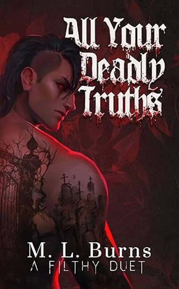 All Your Deadly Truths (The Filthy Duet #2) by M.L. Burns cover