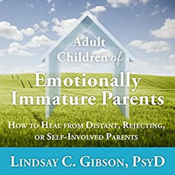 Adult Children of Emotionally Immature Parents by Lindsay C. Gibson cover