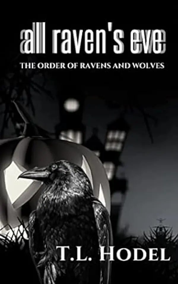 All Raven's Eve (The Order of Ravens and Wolves) by T.L. Hodel cover