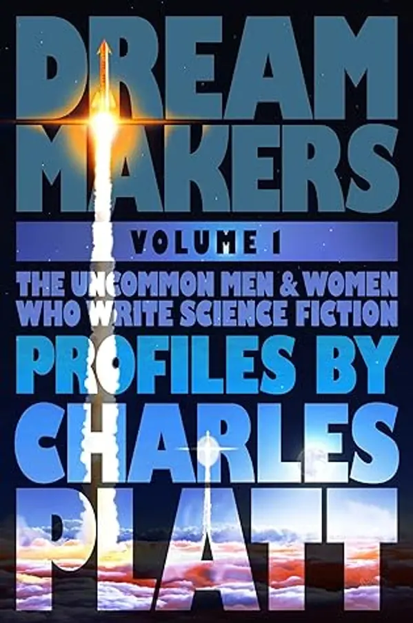 DREAM MAKERS: The Uncomon Men and Women who Write Science Fiction by Charles Platt cover