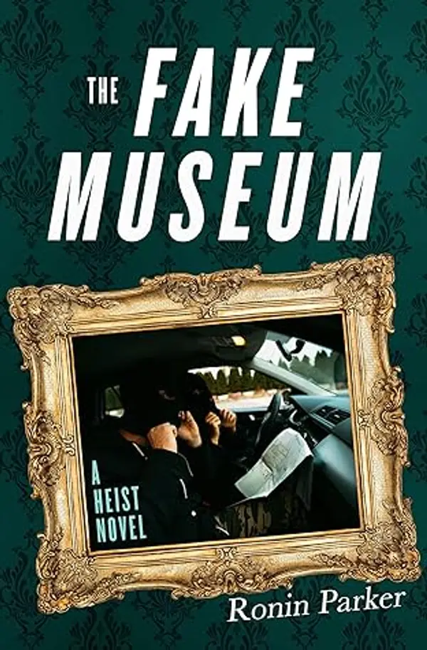 The Fake Museum: A Heist Novel by Ronin Parker cover
