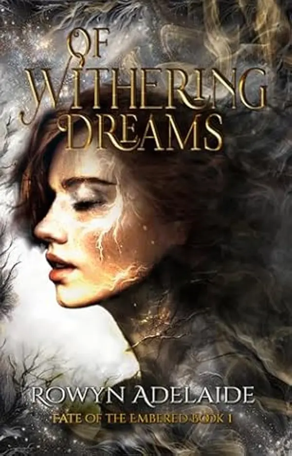 Of Withering Dreams: A Dark Fantasy Romance (Fate of the Embered Book 1) by Rowyn Adelaide cover