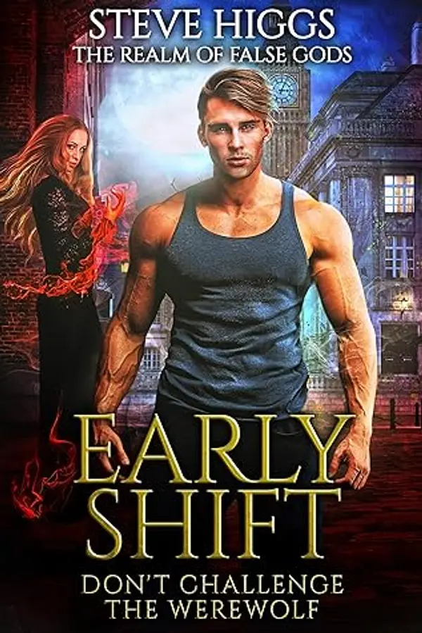 Early Shift: Don't Challenge the Werewolf Book 1 (The Realm of False Gods 3) by Steve Higgs cover