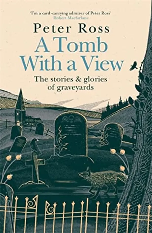 A Tomb With a View: The Stories & Glories of Graveyards by Peter Ross cover