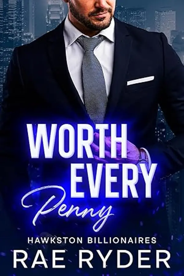 Worth Every Penny (Hawkston Billionaires #1) by Rae Ryder cover