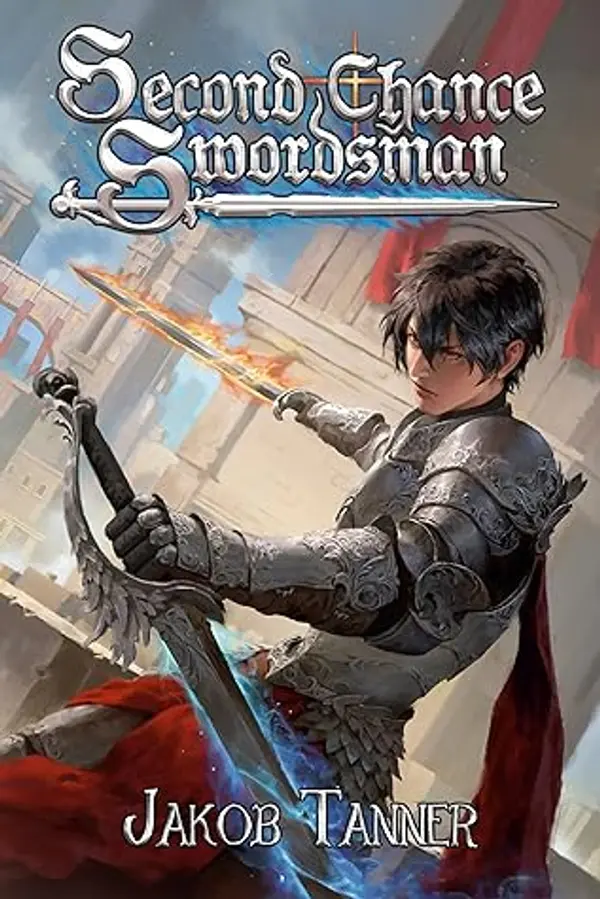 Second Chance Swordsman, Book 1 (Second Chance Swordsman, #1) by Jakob  Tanner cover