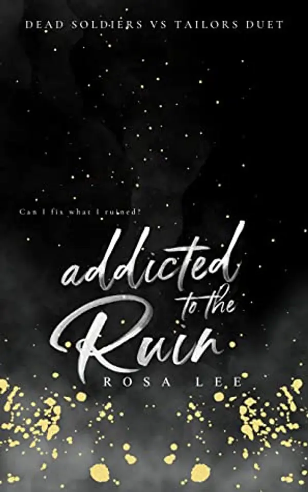 Addicted to the Ruin (Dead Soldiers vs Tailors Duet, #2) by Rosa  Lee cover
