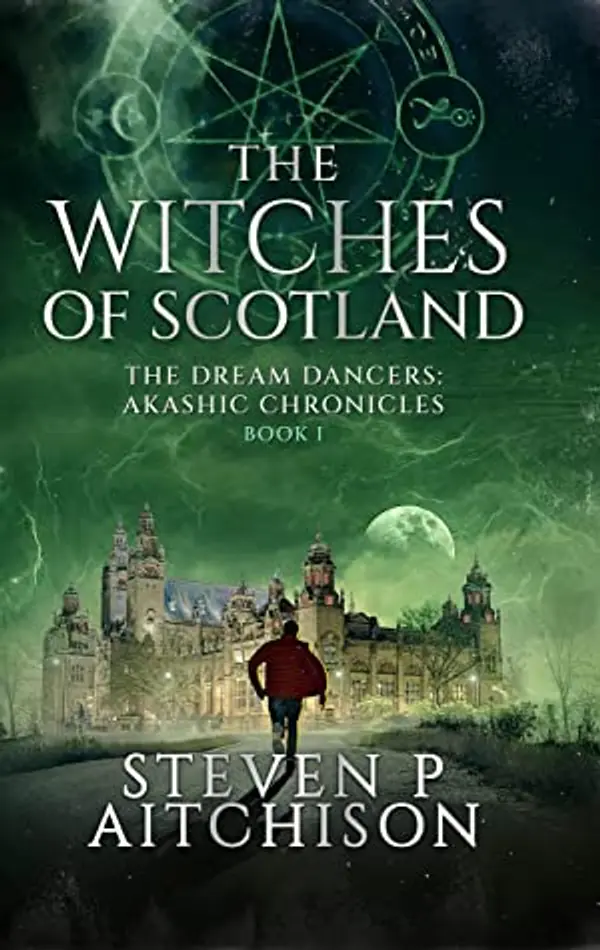 The Witches of Scotland: The Dream Dancers: Akashic Chronicles Book 1 by Steven P Aitchison cover