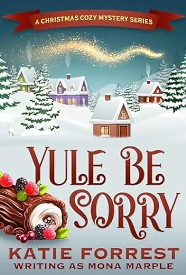 Yule Be Sorry: A Christmas Cozy Mystery Series by Mona Marple cover