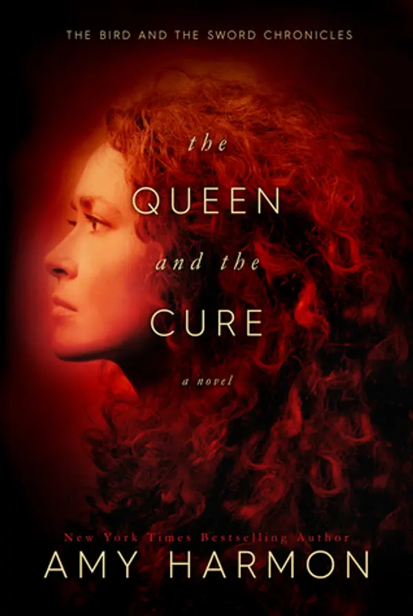 The Queen and the Cure (The Bird and the Sword Chronicles, #2) by Amy Harmon cover