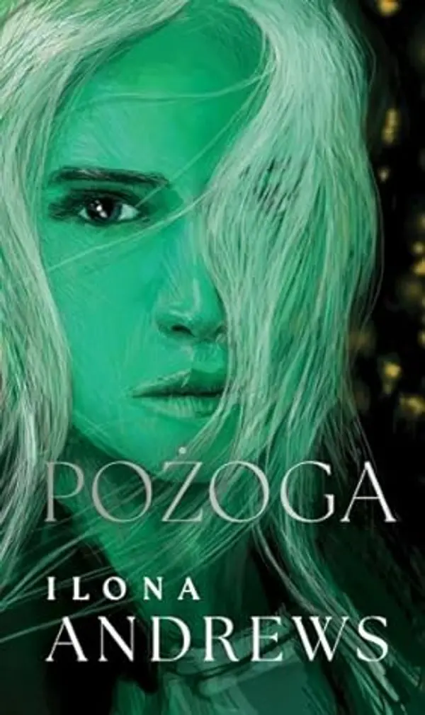 Pożoga (Ukryte Dziedzictwo, #3) by Ilona Andrews cover