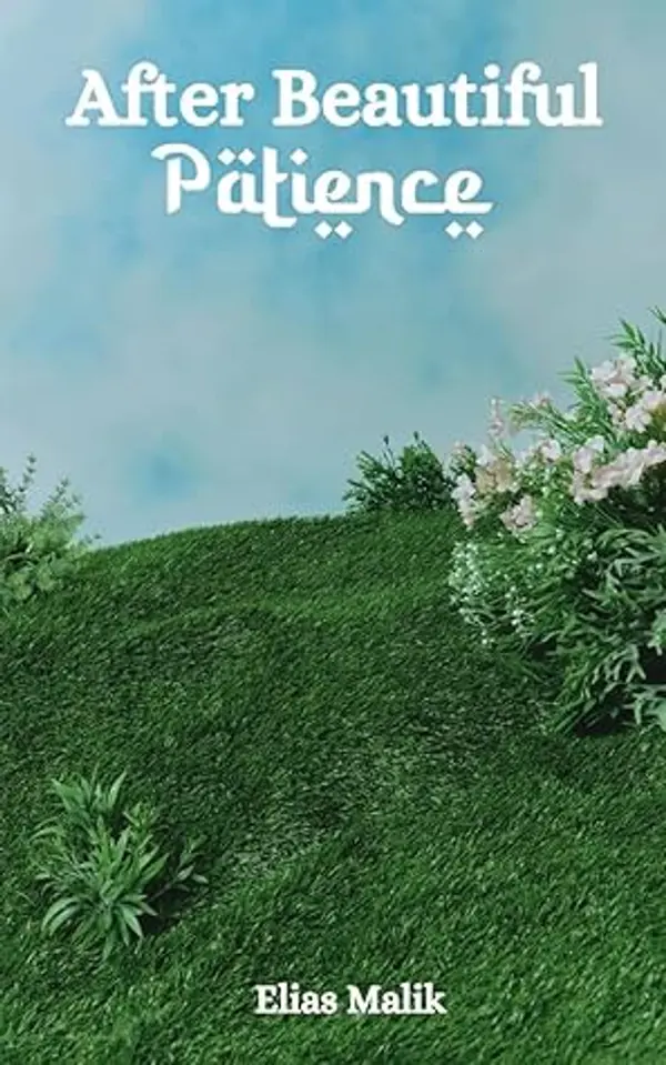 After Beautiful Patience: Inspirational Islamic Reminders, Poems, and Reflections by Elias Malik cover