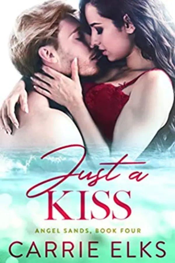 Just A Kiss (Angel Sands #4) by Carrie Elks cover