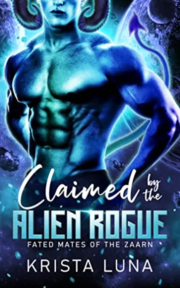 Claimed by the Alien Rogue (Fated Mates of the Zaarn, #1) by Krista Luna cover