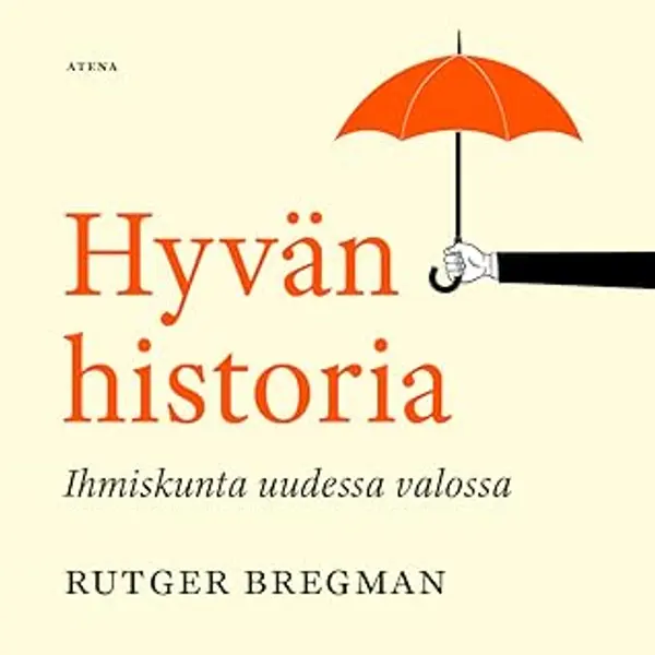Hyvän historia - Ihmiskunta uudessa valossa by Rutger Bregman cover