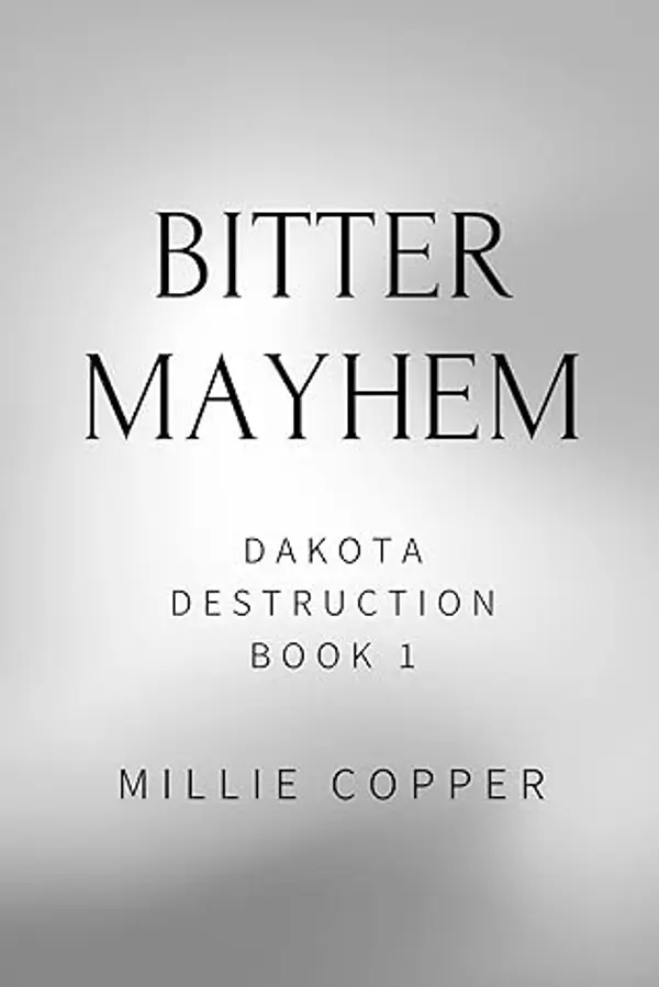 Bitter Mayhem (Dakota Destruction Book 1) by Millie Copper cover