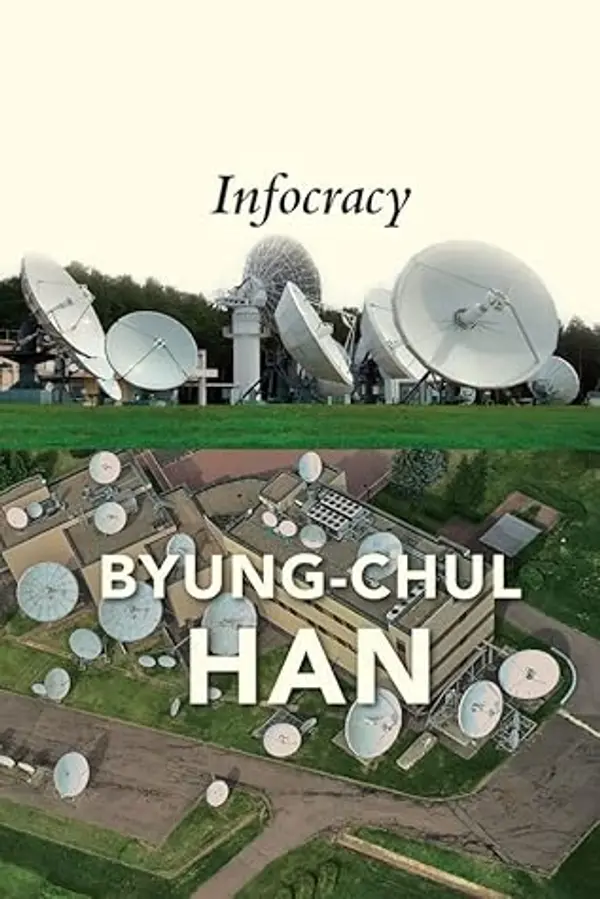Infocracy: Digitization and the Crisis of Democracy by Byung-Chul Han cover