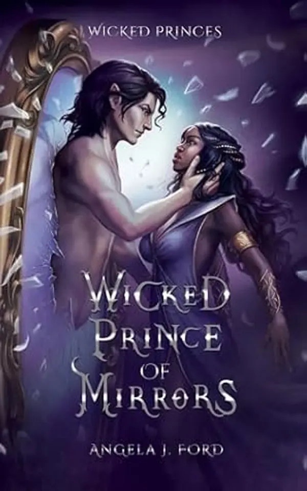 Wicked Prince of Mirrors (Wicked Princes, #1) by Angela J. Ford cover