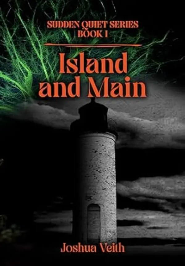 Island and Main: The Sudden Quiet: Book I by Joshua Veith cover