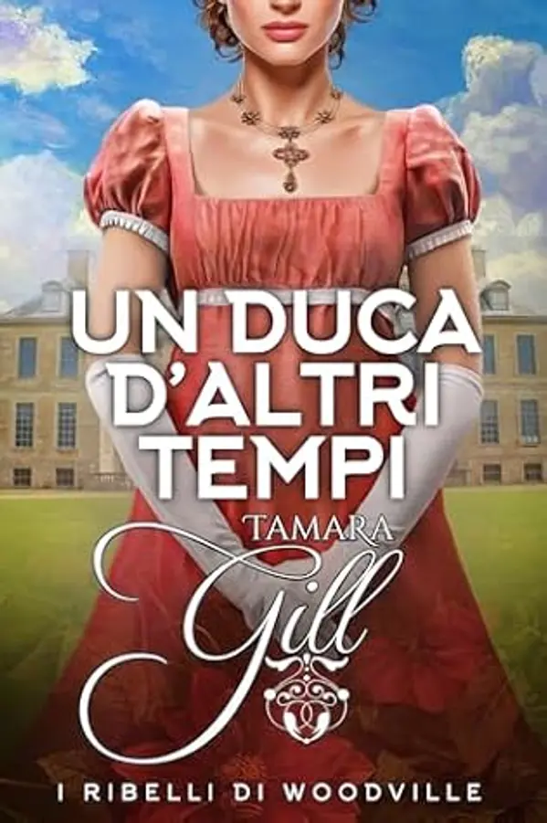 Un duca d’altri tempi (I ribelli di Woodville #1) by Tamara Gill cover