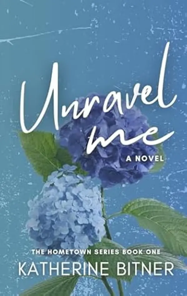 Unravel Me (Hometown Series #1) by Katherine Bitner cover