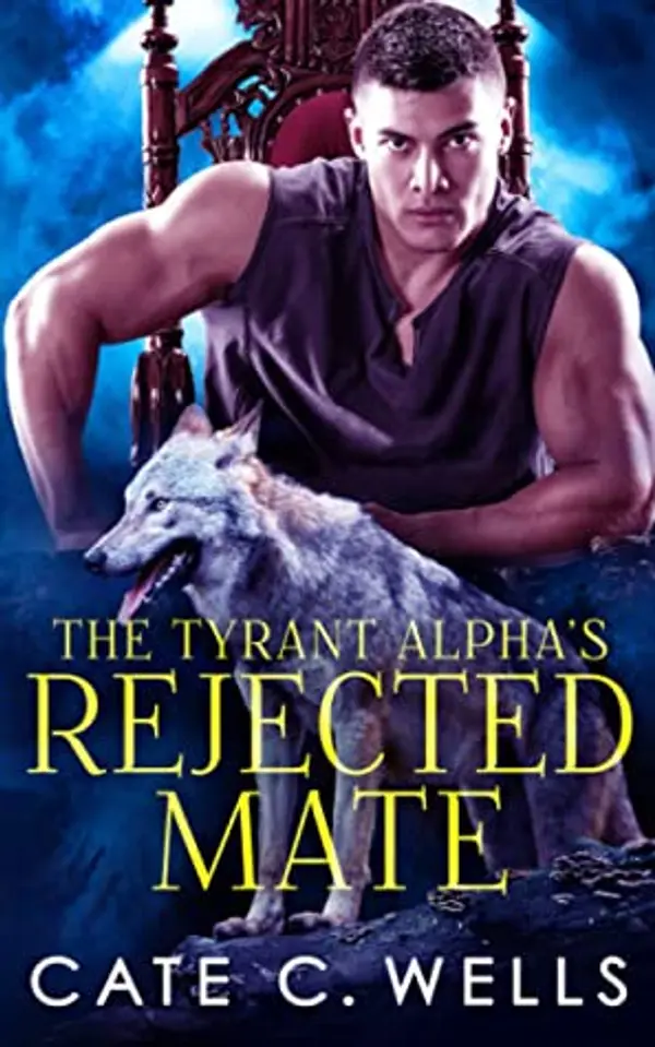 The Tyrant Alpha's Rejected Mate by Cate C. Wells cover