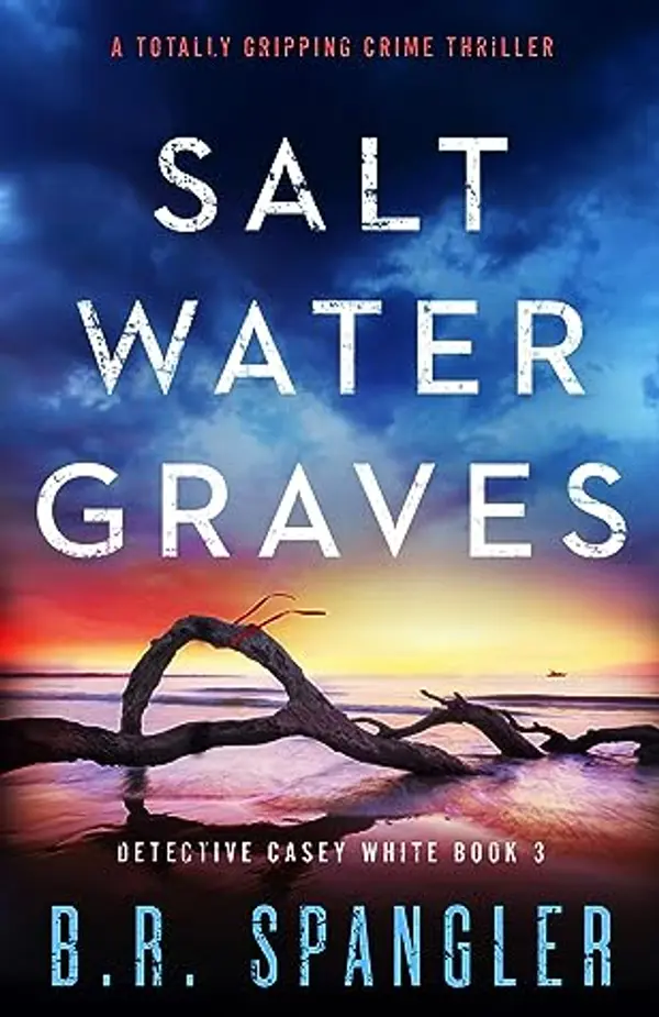 Saltwater Graves (Detective Casey White, #3) by B.R. Spangler cover