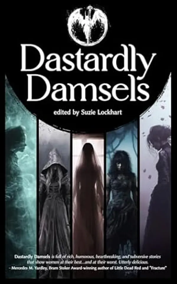 Dastardly Damsels by Suzie Lockhart, Crystal Lake Publishing, Mary Genevieve Fortier, Naching T. Kassa, Marianne Halbert, Rie Sheridan Rose, Nancy Kilpatrick, Nancy Holder, Jezzy Wolfe, Christina Sng cover