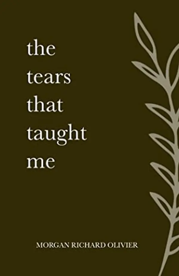 The Tears That Taught Me by Morgan Richard Olivier cover