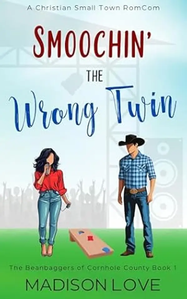 Smoochin' The Wrong Twin: A Christian, Small Town Romcom (The Beanbaggers of Cornhole County) by Madison  Love cover