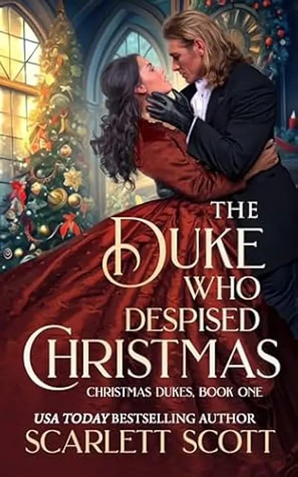 The Duke Who Despised Christmas (Christmas Dukes Book 1) by Scarlett Scott cover