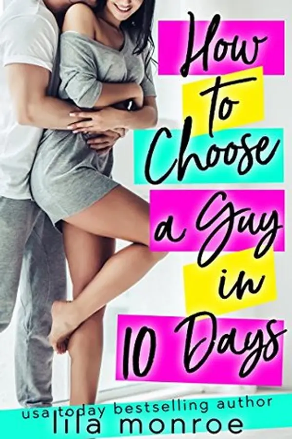 How to Choose a Guy in 10 Days (Chick Flick Club, #1) by Lila Monroe cover