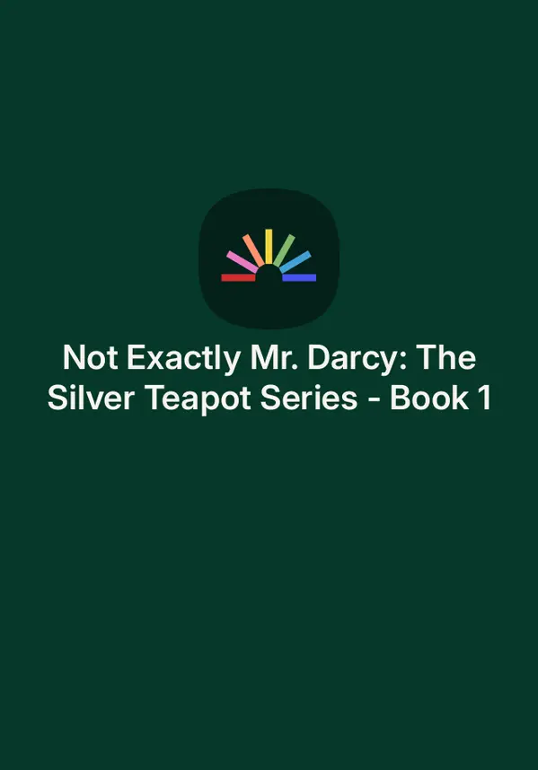 Not Exactly Mr. Darcy: The Silver Teapot Series - Book 1 by Carolyn   Miller cover
