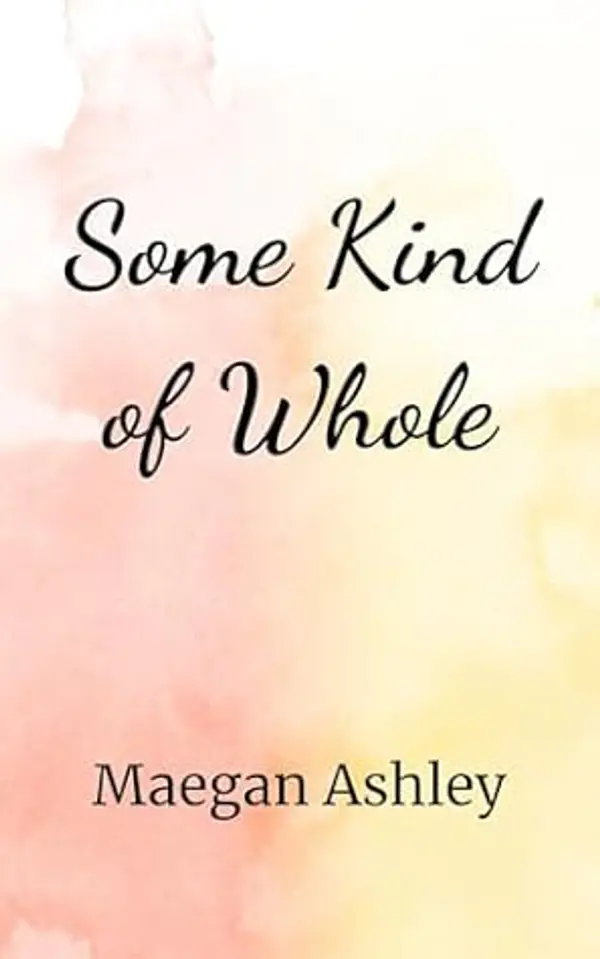 Some Kind of Whole by Maegan Ashley cover
