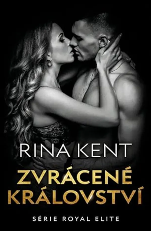 Zvrácené království (Royal Elite, #3) by Rina Kent cover